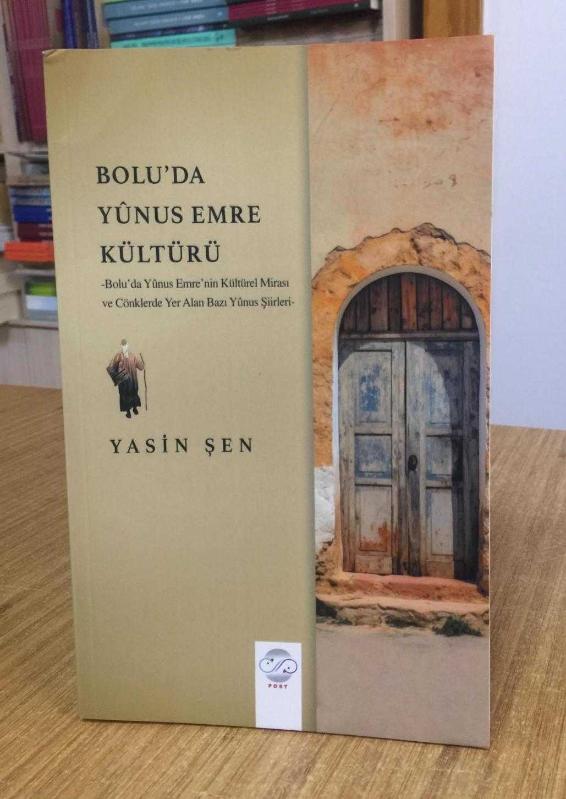 Bolu'da Yunus Emre Kültürü -Bolu'da Yunus Emre'nin Kültürel Mirası ve Cönklerde Yer Alan Bazı Yunus Şiirleri-