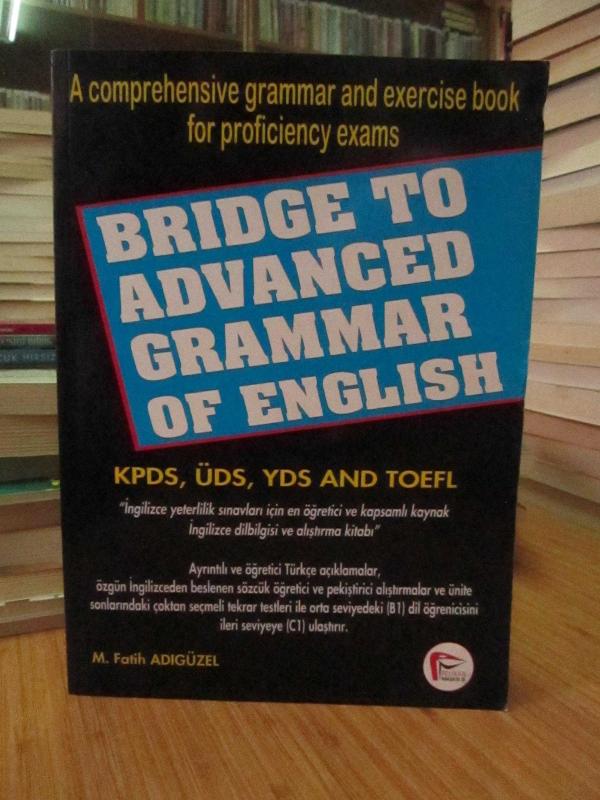 Bridge To Advanced Grammar of English (KPDS, ÜDS, YDS and TOEFL)