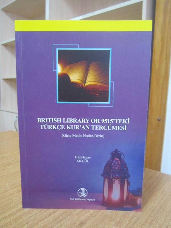 British Library or 9515'teki Türkçe Kur'an Tercümesi / Giriş-Metin-Notlar-Dizin