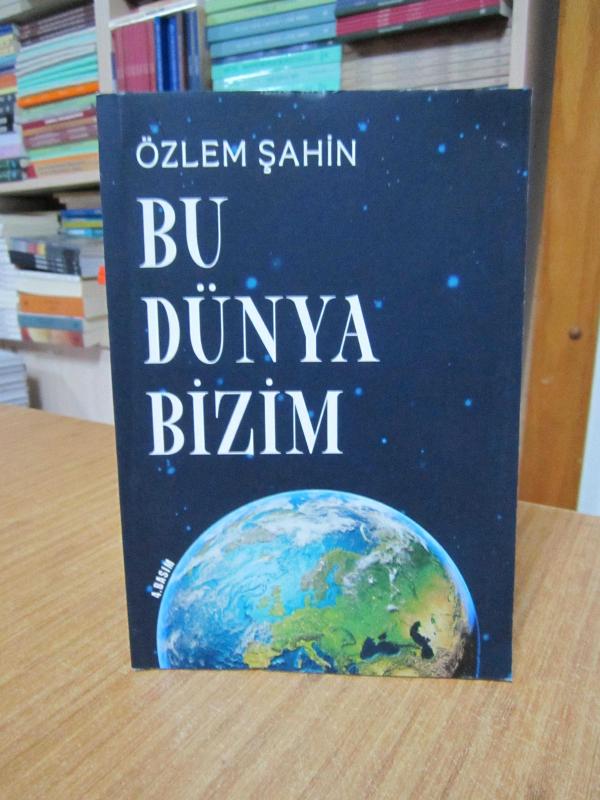 Bu Dünya Bizim - Özlem Şahin [4.Baskı]