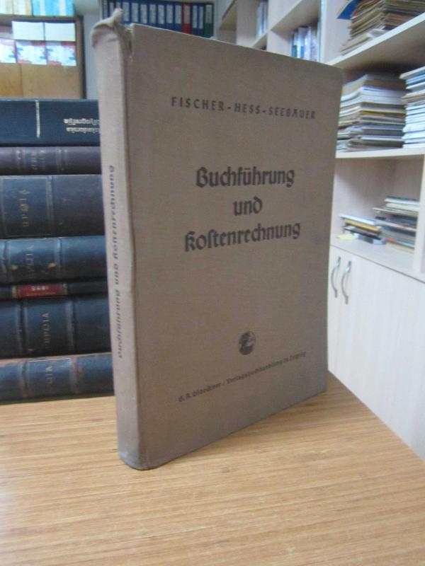 Buchführung und Kostenrechnung 1941 - Dr Johannes Fechner / Otto Heb / Georg Seebauer