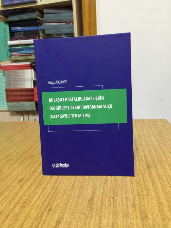 Bulaşıcı Hastalıklara İlişkin Tedbirlere Aykırı Davranma Suçu (5237 Sayılı TCK m.195)