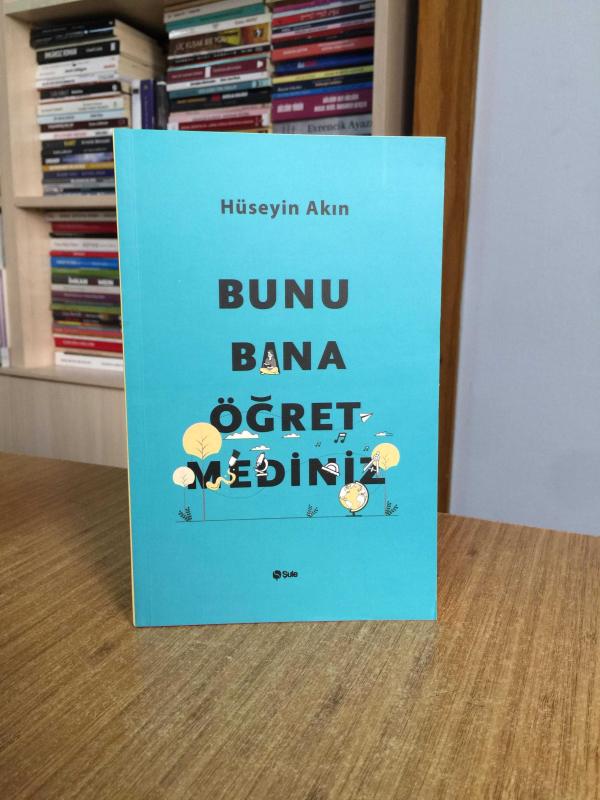 Bunu Bana Öğretmediniz - Hüseyin Akın
