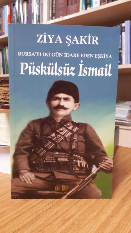 Bursayı İki Gün İdare Eden Eşkıya Püskülsüz İsmail - Ziya Şakir