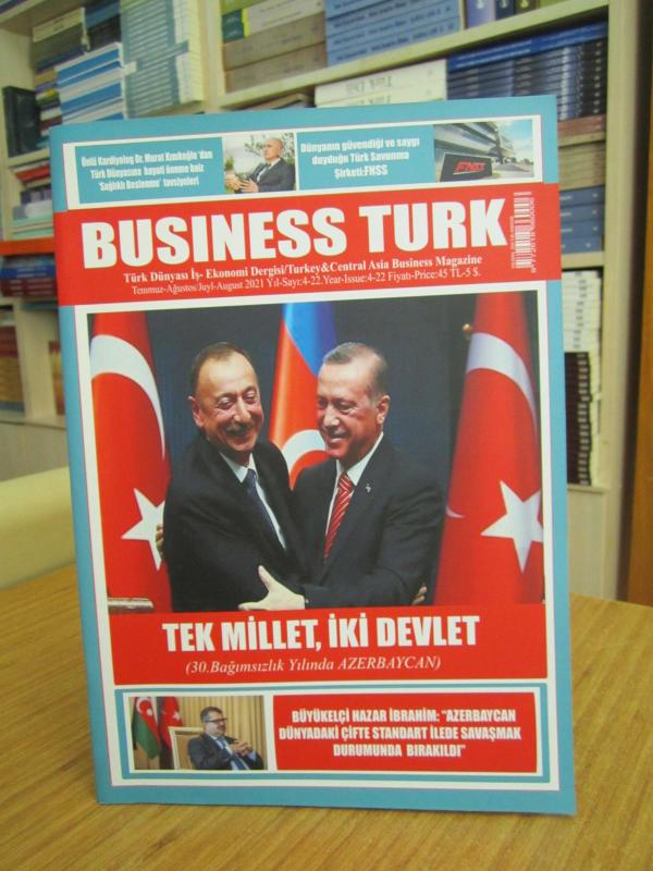 BUSINESS TURK Türk Dünyası İş-Ekonomi Dergisi - Temmuz Ağustos 2021 - Yıl 4 Sayı 22