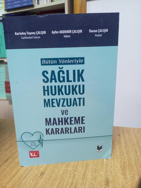 Bütün Yönleriyle SAĞLIK HUKUKU MEVZUATI ve Mahkeme Kararları