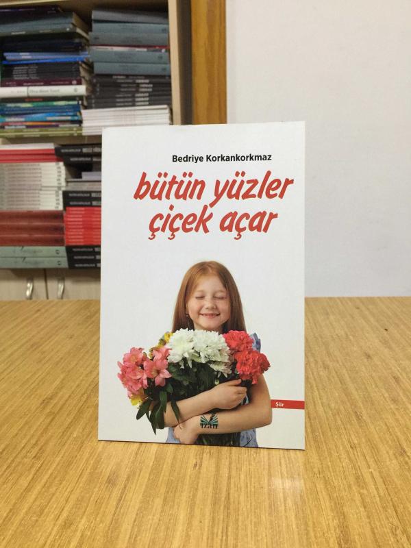 Bütün Yüzler Çiçek Açar - Bedriye Korkankormaz