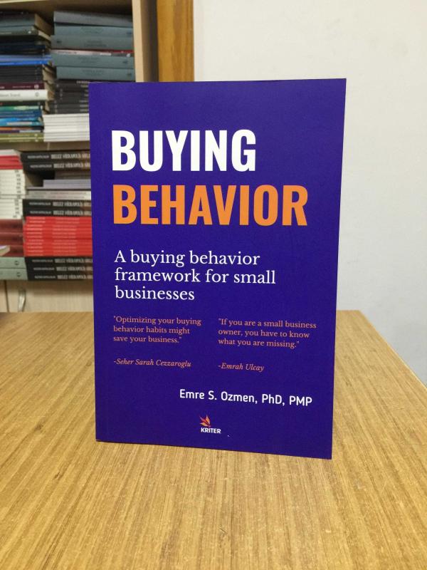 Buying Behavior A Buying Behaviou Framework for Small Businesses - Emre S. Ozmen