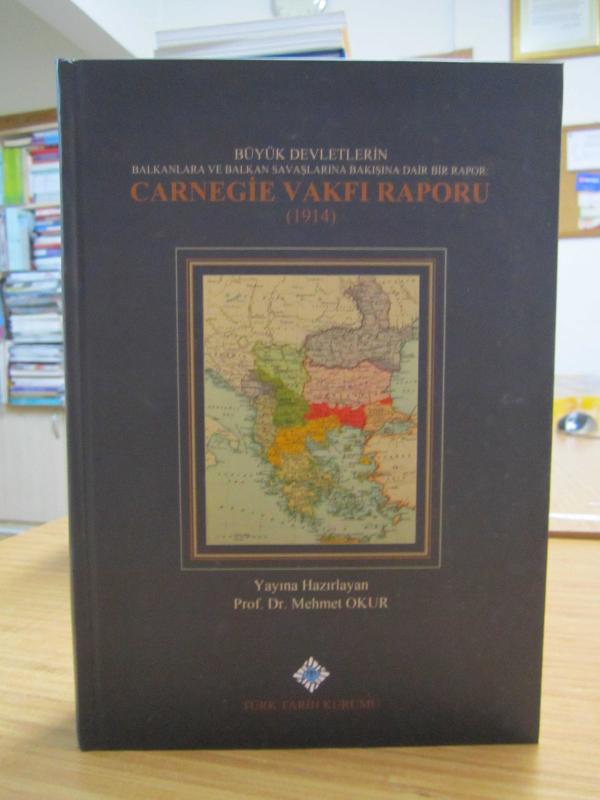Büyük Devletlerin Balkanlara ve Balkan Savaşlarına Bakışına Dair Bir Rapor: Carnegie Vakfı Raporu (1914)