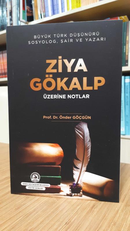 Büyük Türk Düşünürü Sosyolog, Şair ve Yazarı Ziya Gökalp Üzerine Notlar