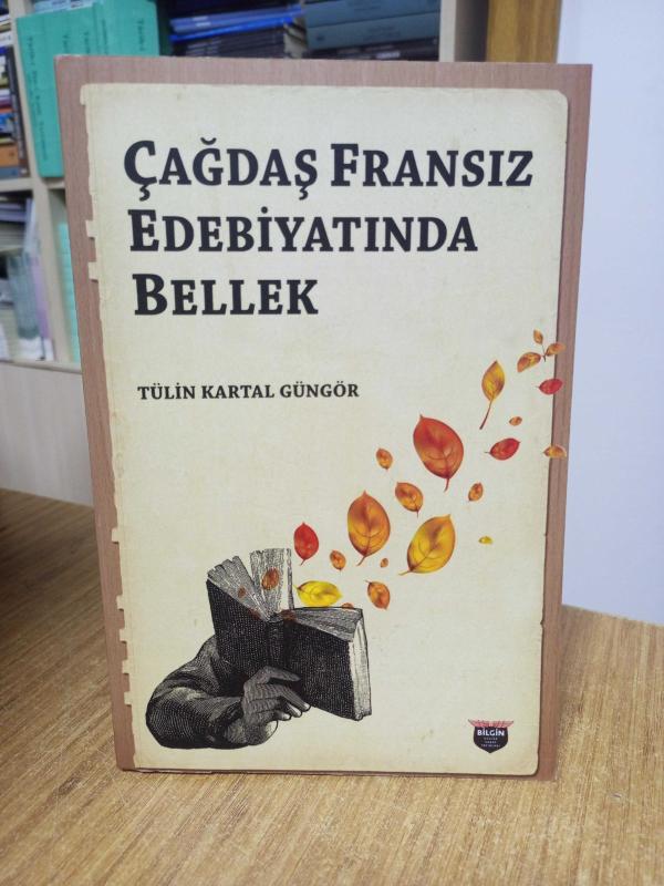 Çağdaş Fransız Edebiyatında Bellek - Tülin Kartal Güngör