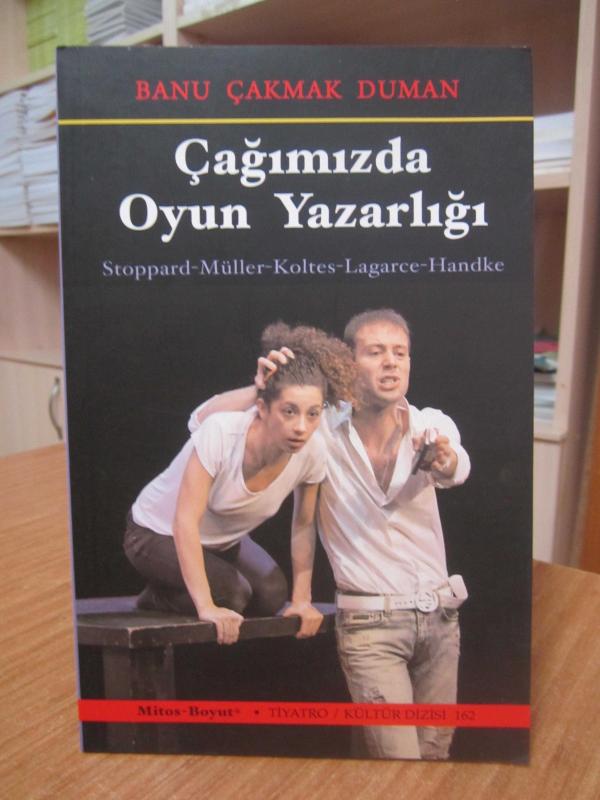 Çağımızda Oyun Yazarlığı Stoppard Müller Koltes Lagarce Handke 'den Örneklerle - Banu Çakmak Duman