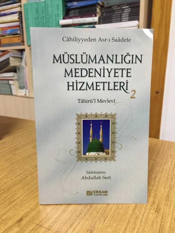 Cahiliyyeden Asr-ı Saadete Müslümanlığın Medeniyete Hizmetleri 2 Tahirü'l Mevlevi