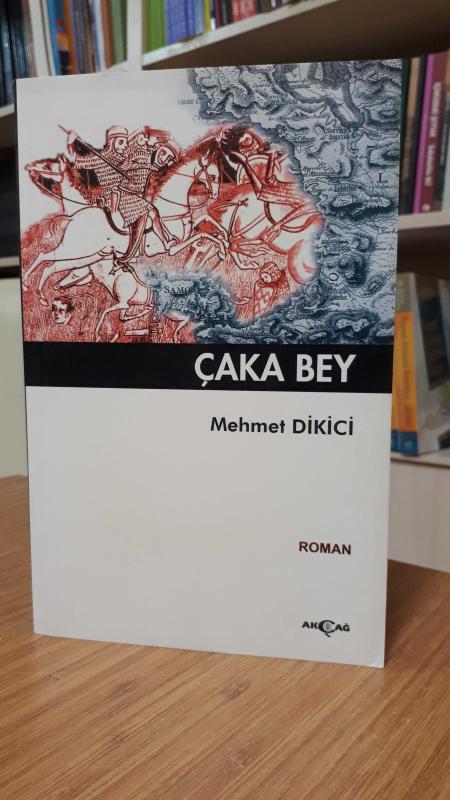 Çaka Bey - Mehmet Dikici