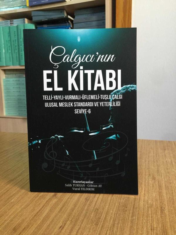 ÇALGICI'NIN EL KİTABI - Telli Yaylı Vurmalı Üflemeli Tuşlu Çalgı Ulusal Meslek Standardı ve Yeterliliği Seviye 6