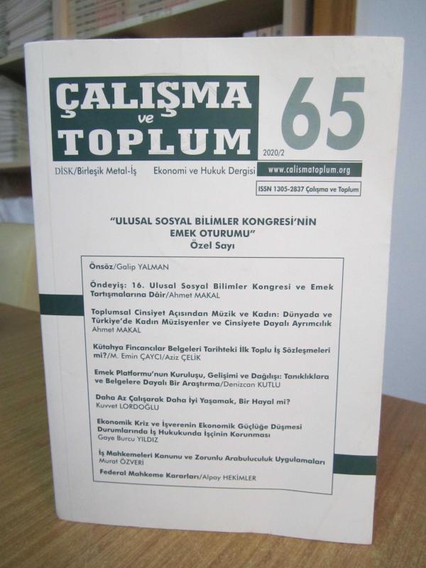 ÇALIŞMA ve TOPLUM DİSK/Birleşik Metal-İş Ekonomi ve Hukuk Dergisi - Sayı 65 - 2020/2 [ Ulusal Sosyal Bilimler Kongresi'nin Emek Oturumu Özel Sayısı ]