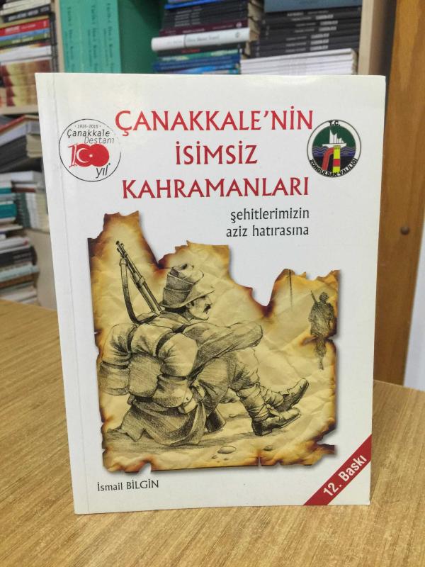 Çanakkale'nin İsimsiz Kahramanları - İsmail Bilgin [12.Baskı]