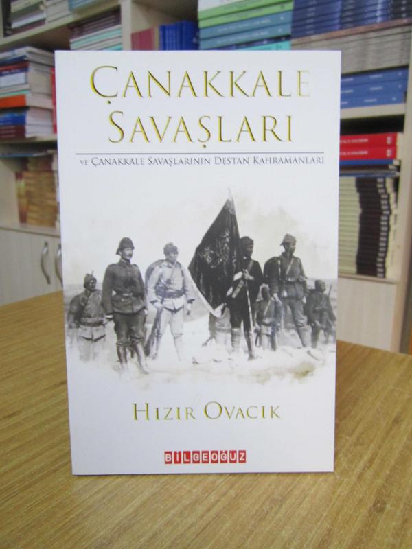 Çanakkale Savaşları ve Çanakkale Savaşlarının Destan Kahramanları
