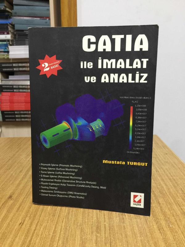 CATIA ile İmalat ve Analiz - Mustafa Turgut [2.Baskı - 2008 - CD'si Yok]