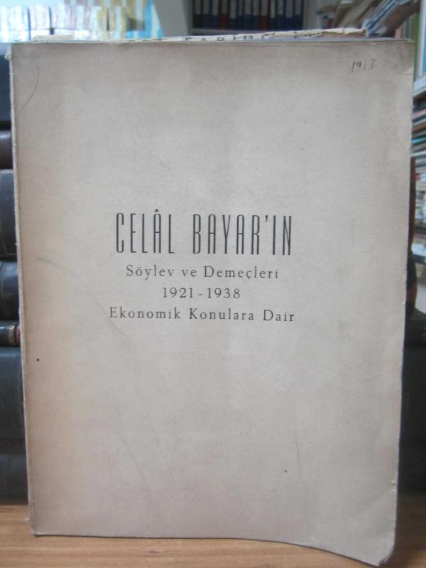 Celal Bayar'ın Söylev ve Demeçleri 1921 - 1938 Ekonomik Konulara Dair