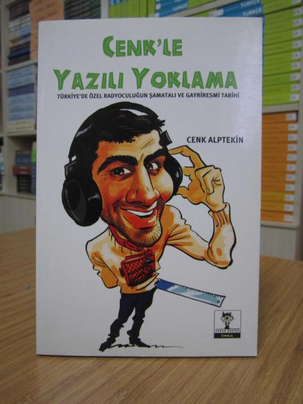 Cenk’le Yazılı Yoklama (Türkiye'de Özel Radyoculuğun Şamatalı ve Gayriresmi Tarihi)