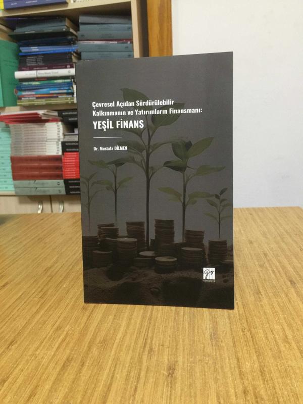 Çevresel Açıdan Sürdürülebilir Kalkınmanın Ve Yatırımların Finansmanı Yeşil Finans Gazi Kitabevi