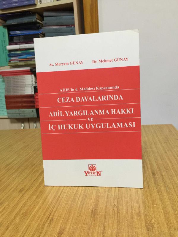 Ceza Davalarında Adil Yargılanma Hakkı ve İç Hukuk Uygulaması (AİHS'in 6. Maddesi Kapsamında) Yetkin Yayınevi