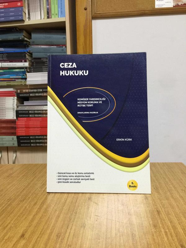 Ceza Hukuku - Erkin Kürk [5.Baskı] Komiser Yardımcılığı Misyon Koruma ve Rütbe Terfi Sınavlarına Hazırlık