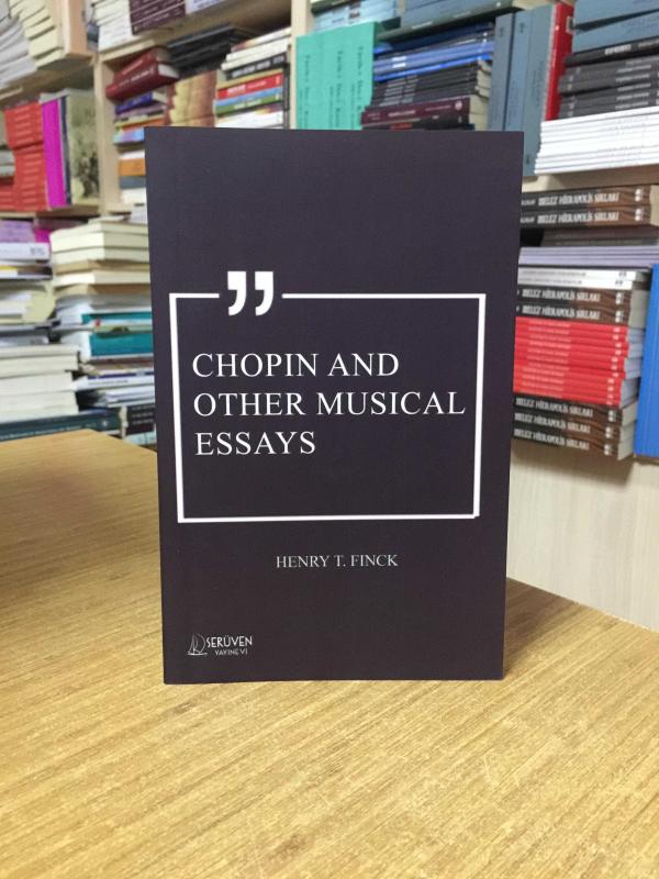 Chopin and Other Musical Essays - Henry T. Finck