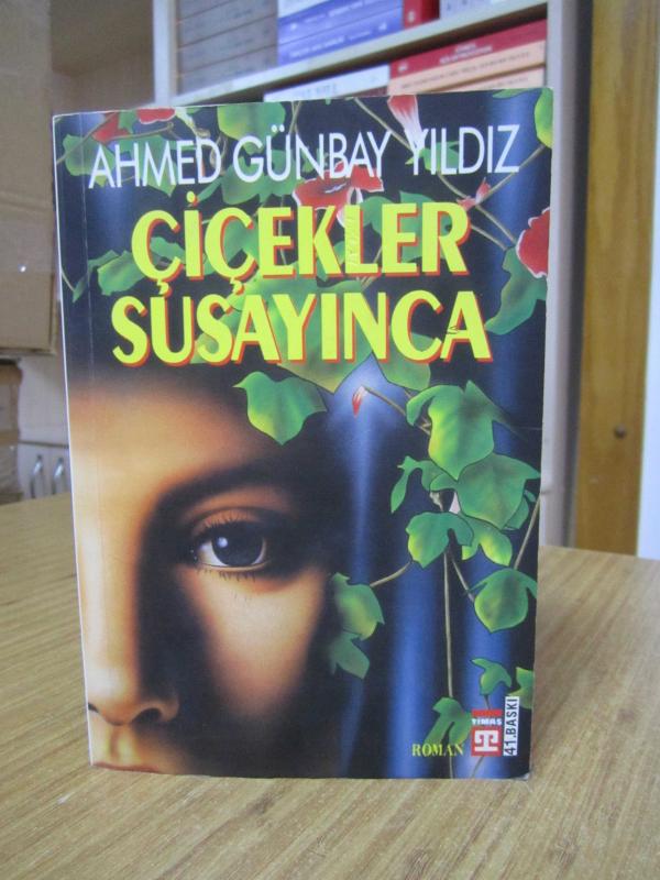 Çiçekler Susayınca - Ahmed Günbay Yıldız [41.Baskı]
