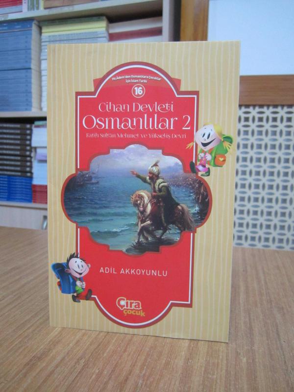 Cihan Devleti Osmanlılar 2 Fatih Sultan Mehmet ve Yükseliş Devri / Hz. Adem'den Osmanlılara Çocuklar için İslam Tarihi 16