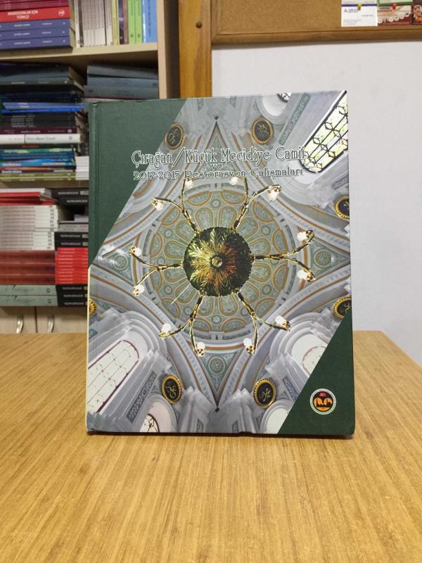 Çırağan / Küçük Mecidiye Camii ve 2012-2015 Restorasyon Çalışmaları [Ciltli]