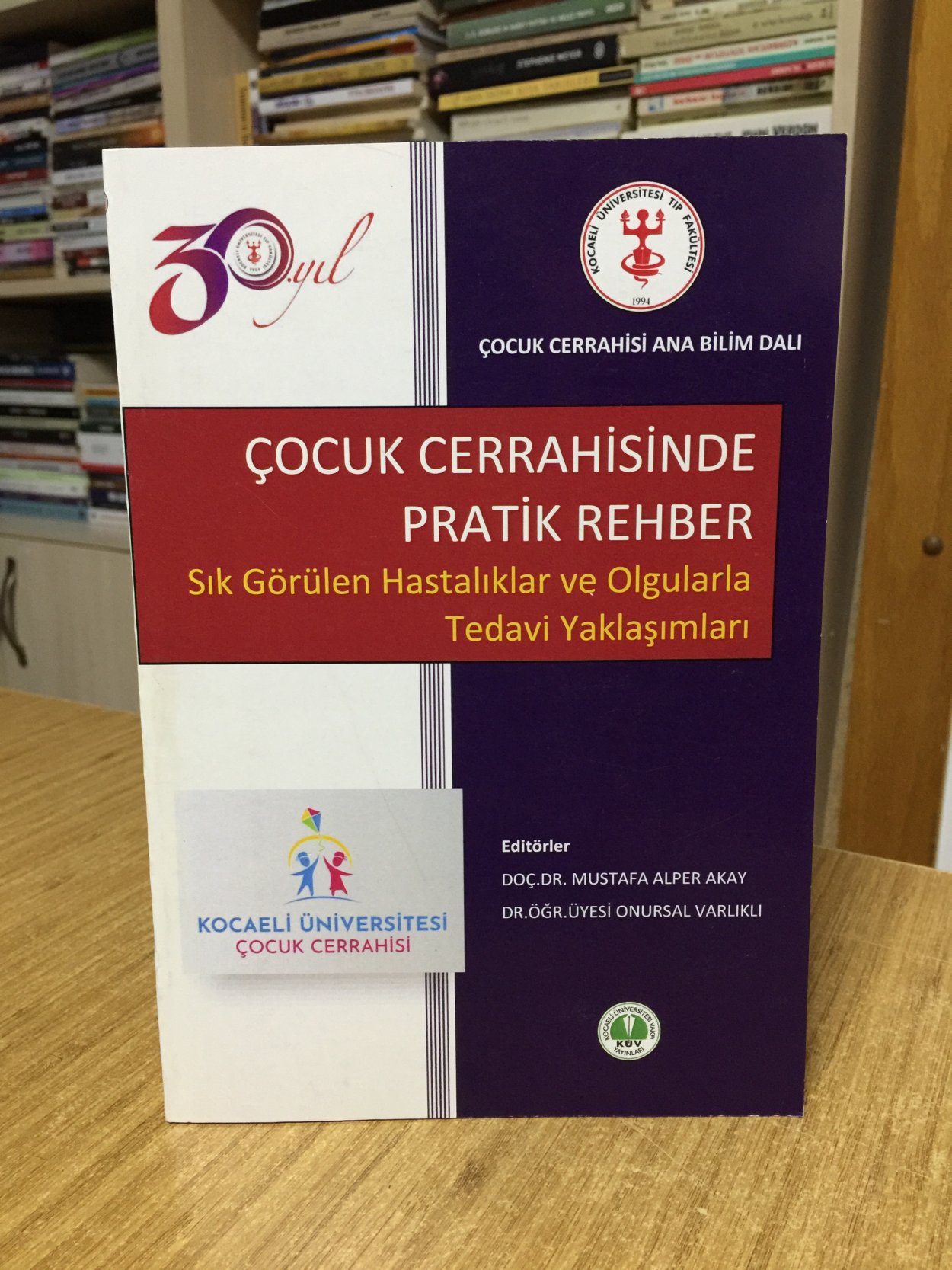 Çocuk Cerrahisinde Pratik Rehber Sık Görülen Hastalıklar ve Olgularla Tedavi Yaklaşımları / Kocaeli Üni. Tıp Fak. Çocuk Cerrahisi Ana Bilim Dalı