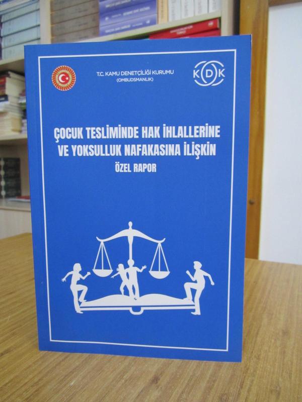 Çocuk Tesliminde Hak İhlallerine ve Yoksulluk Nafakasına İlişkin Özel Rapor / T.C. Kamu Denetçiliği Kurumu / Aralık 2019