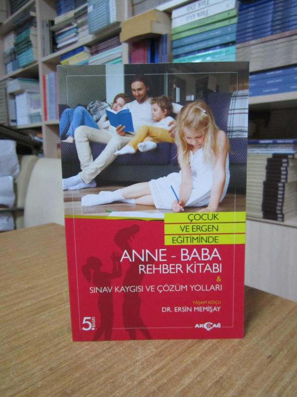 Çocuk ve Ergen Eğitiminde Anne - Baba Rehber Kitabı Sınav Kaygısı Ve Çözüm Yolları [5.Baskı]