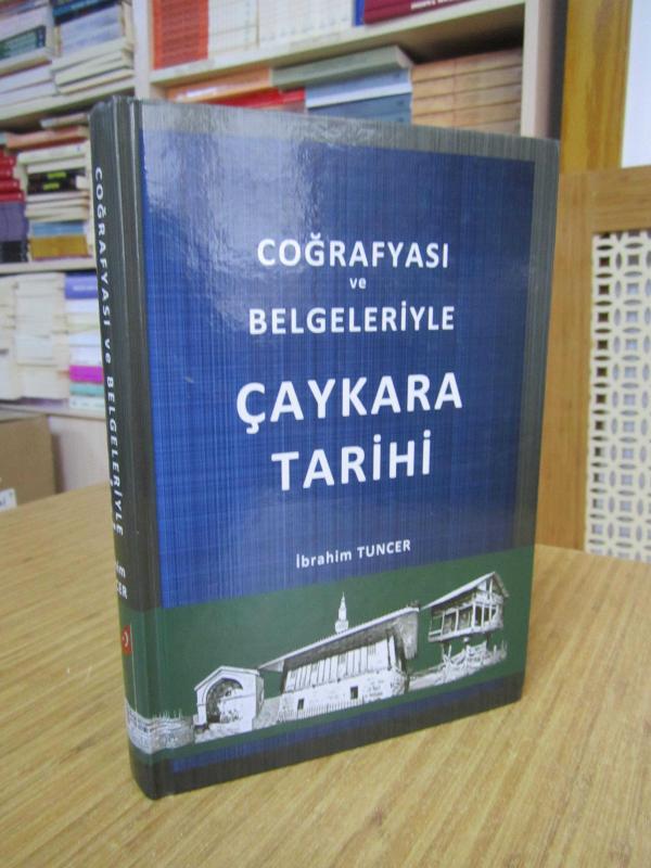 Coğrafyası ve Belgeleriyle Çaykara Tarihi - İbrahim Tuncer