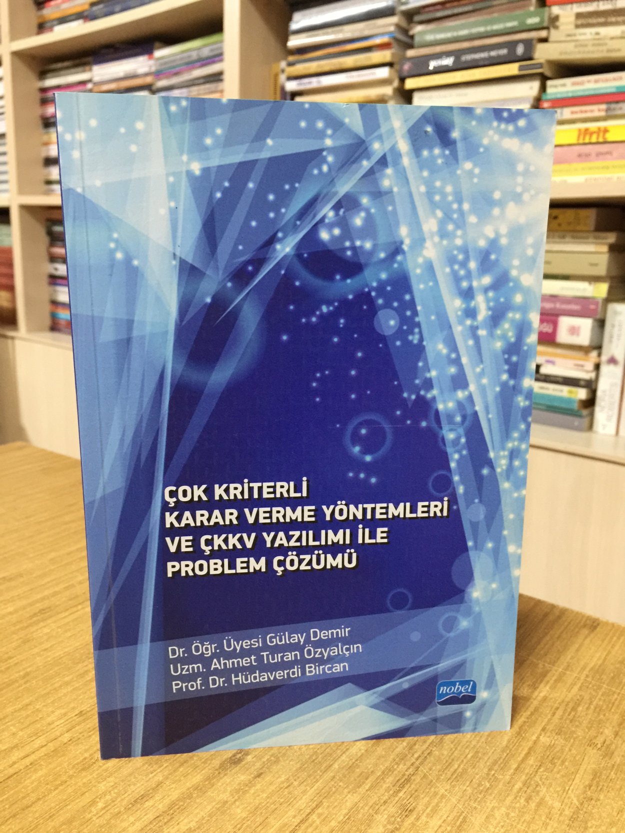Çok Kriterli Karar Verme Yöntemleri ve ÇKKV Yazılımı ile Problem Çözümü