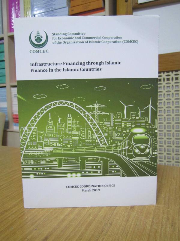 COMCEC Infrastructure Financing through Islamic Finance in the Islamic Countries (March 2019)
