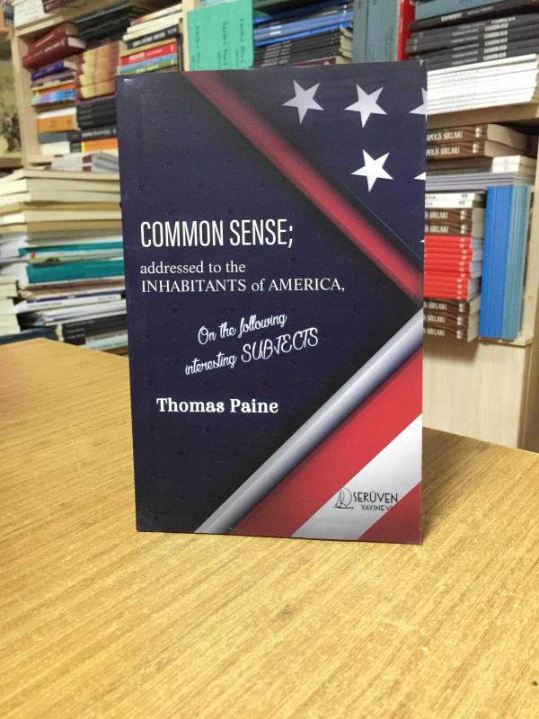 Common Sense addressed to the Inhabitants of America On The Following Interesting Subjects