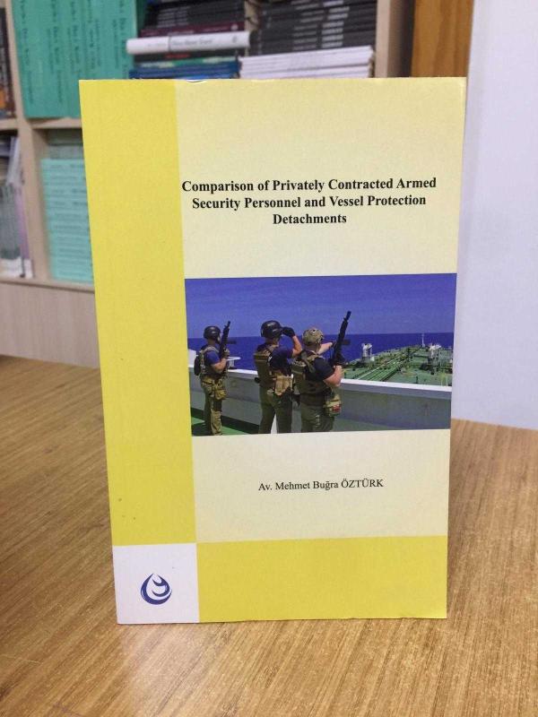 Comparison of Privately Contracted Armed Security Personnel and Vessel Protection Detachments - Mehmet Buğra ÖZTÜRK