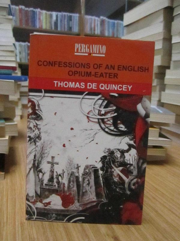 Confessions of An English Opium-Eater (Thomas De Quincey)