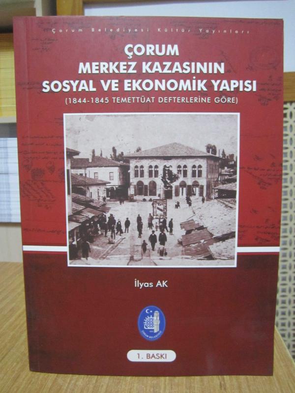 Çorum Merkez Kazasının Sosyal ve Ekonomik Yapısı (1844-1845 Temettüat Defterlerine Göre)