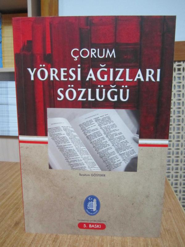 Çorum Yöresi Ağızları Sözlüğü [Genişletilmiş ve Gözden Geçirilmiş 5.Baskı]