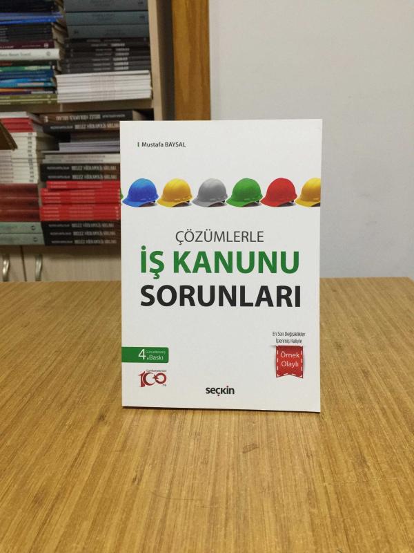 Çözümlerle İş Kanunu Sorunları - Mustafa Baysal [4.Baskı]