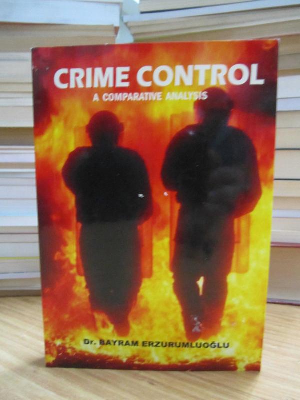 Crime Control A Comparative Analysis - Dr. Bayram Erzurumluoğlu