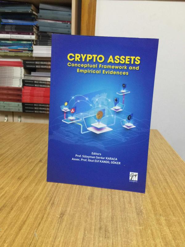 Crypto Assets Conceptual Framework and Empirical Evidences - Süleyman Serdar Karaca & İlkut Elif Kandil Göker