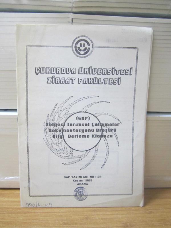 Çukurova Üniversitesi Ziraat Fakültesi (Gap) Bölgesi Tarımsal Çalışmalar Dökümantasyonu Broşürü Bilgi Derleme Kılavuzu - Kasım 1989 - Adana