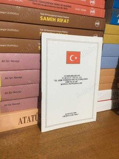 Cumhurbaşkanı Turgut Özal'ın 21. Asır Türkiye'nin ve Türklerin Asrı Olacak Konulu Konuşmaları (22 Mayıs 1991, Bursa)