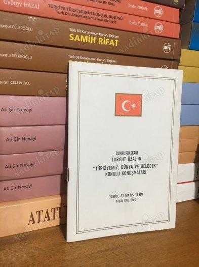 Cumhurbaşkanı Turgut Özal'ın Türkiyemiz, Dünya ve Gelecek Konulu Konuşmaları (21 Mayıs 1990, İzmir)