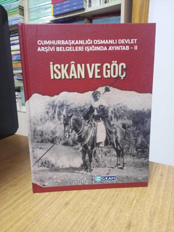 Cumhurbaşkanlığı Osmanlı Devlet Arşivi Belgeleri Işığında AYINTAB - II İSKAN VE GÖÇ [Ciltli]
